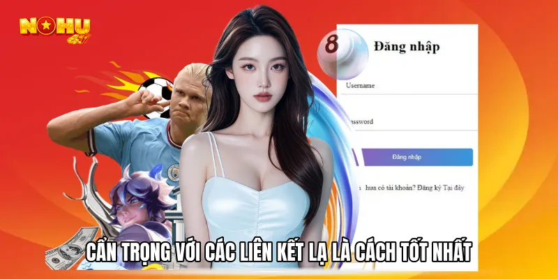 Cẩn trọng với các liên kết lạ là cách tốt nhất